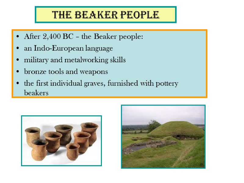 The Beaker People  After 2,400 BC – the Beaker people: an Indo-European language